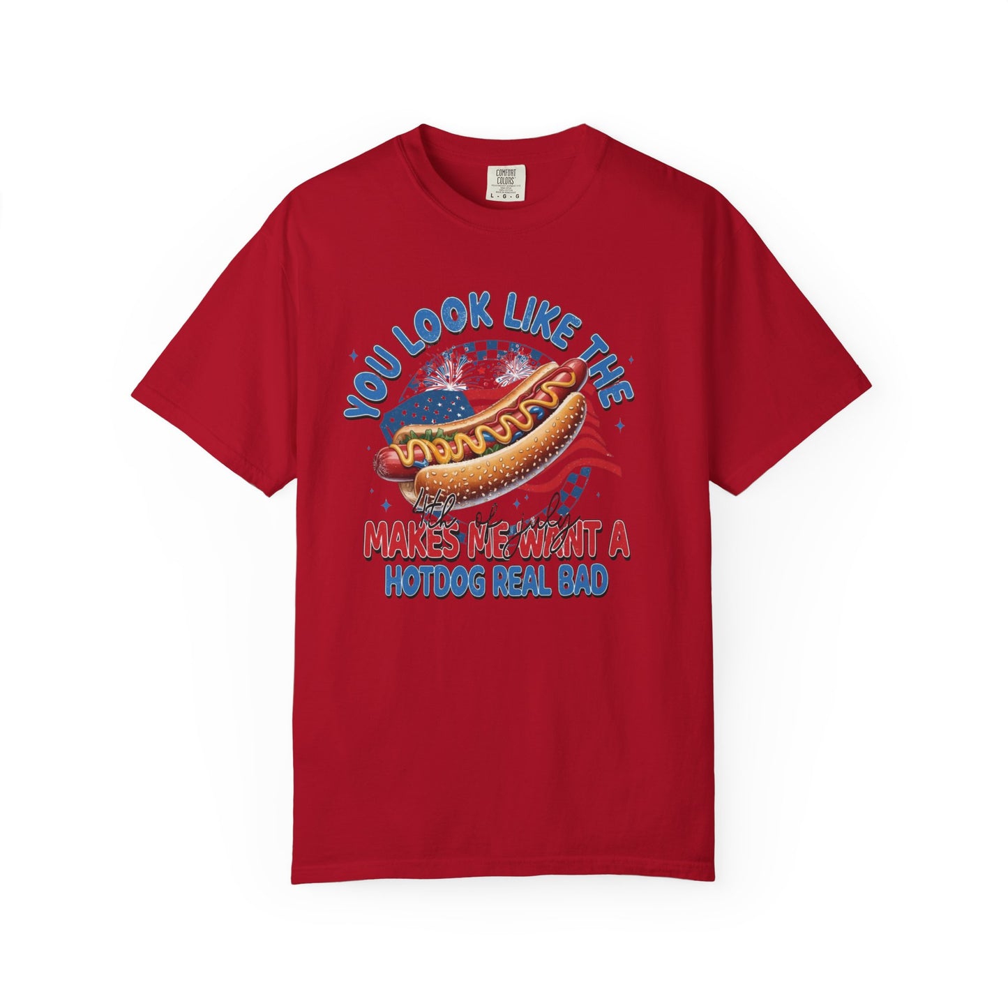 You Look Like The 4th of July - Comfort Color T-shirt