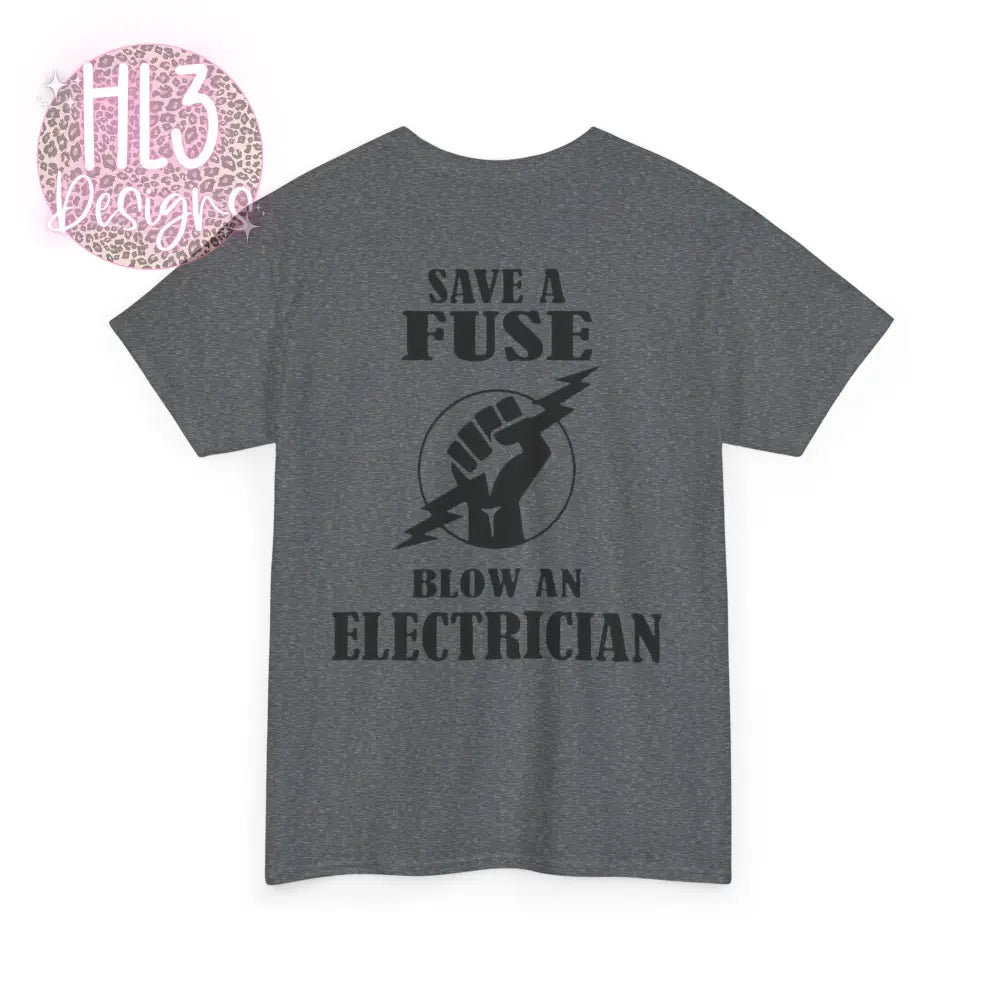 Save A Fuse Blow An Electrician TShirt - T-Shirt