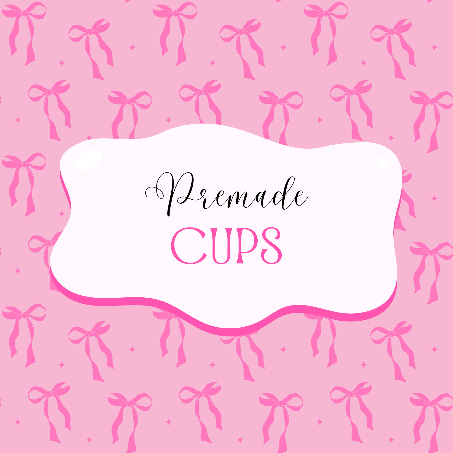 Pre-made Cups