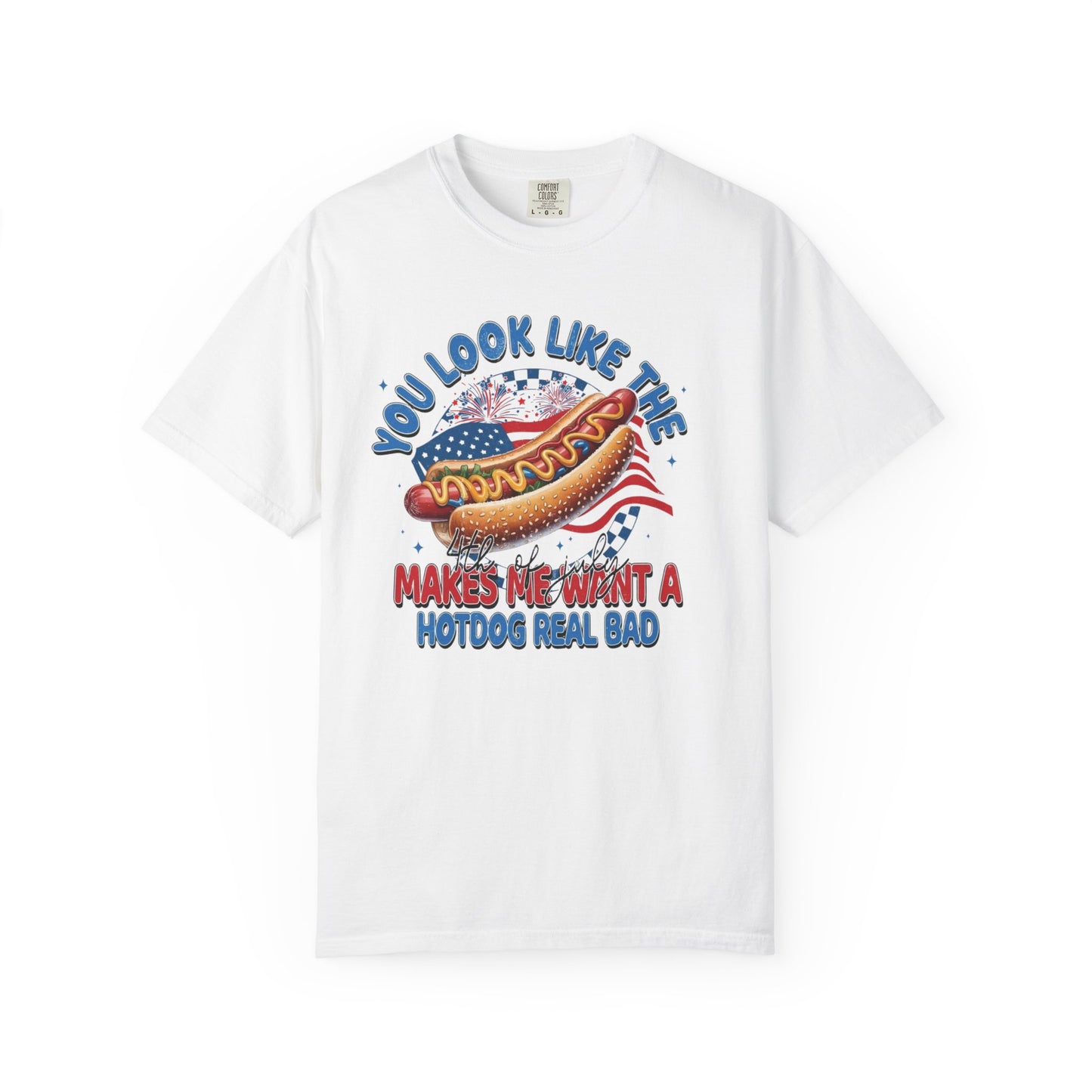 You Look Like The 4th of July - Comfort Color T-shirt
