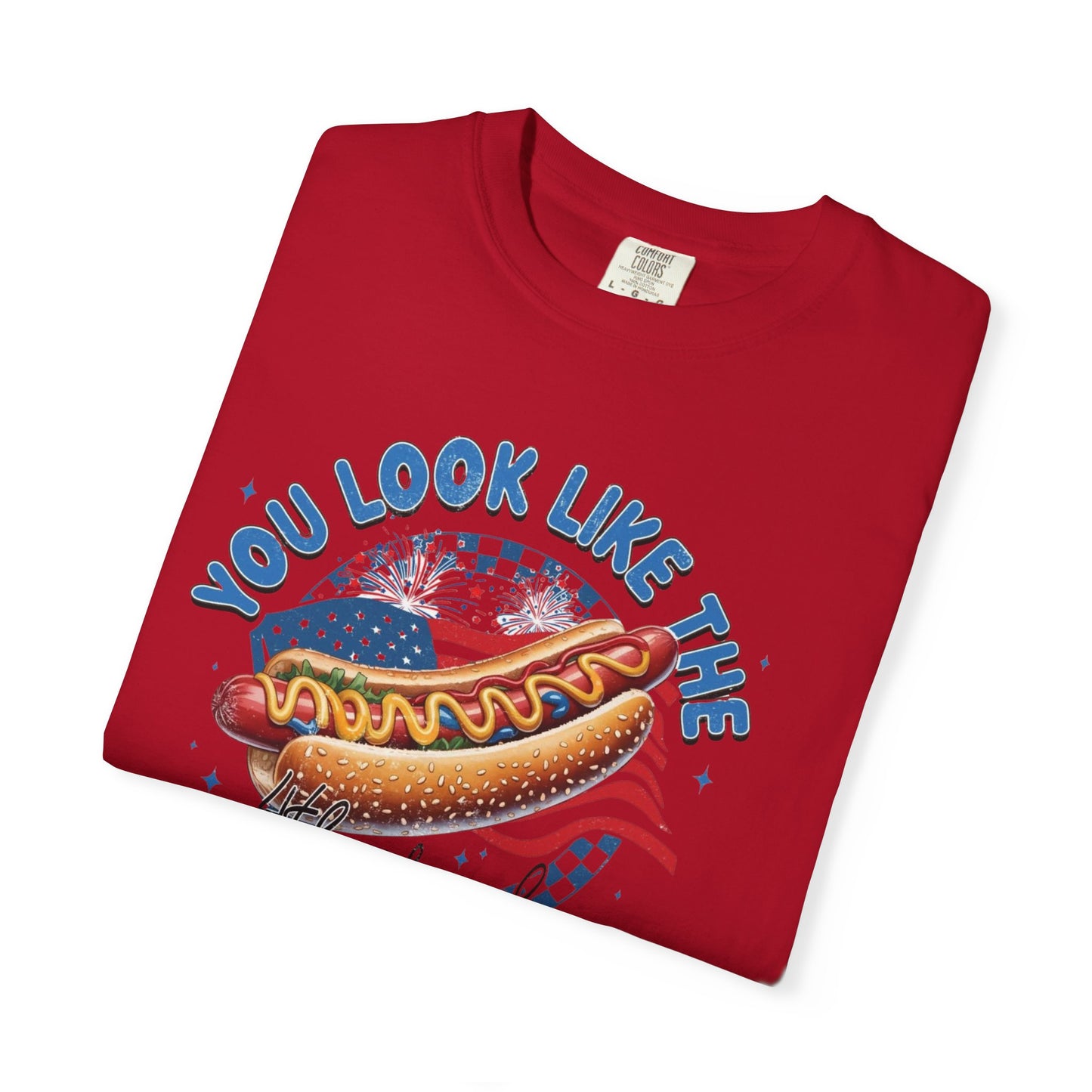 You Look Like The 4th of July - Comfort Color T-shirt