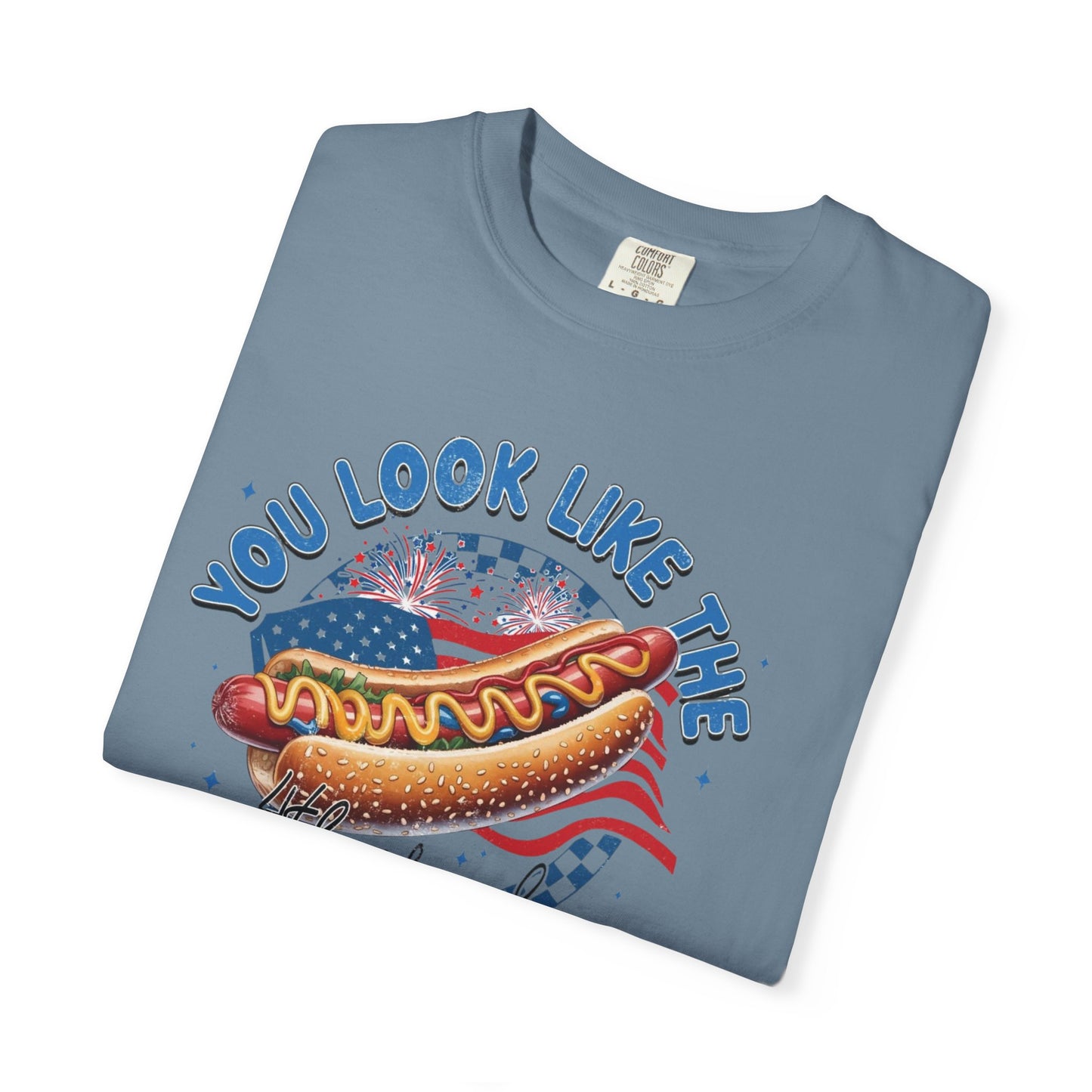 You Look Like The 4th of July - Comfort Color T-shirt