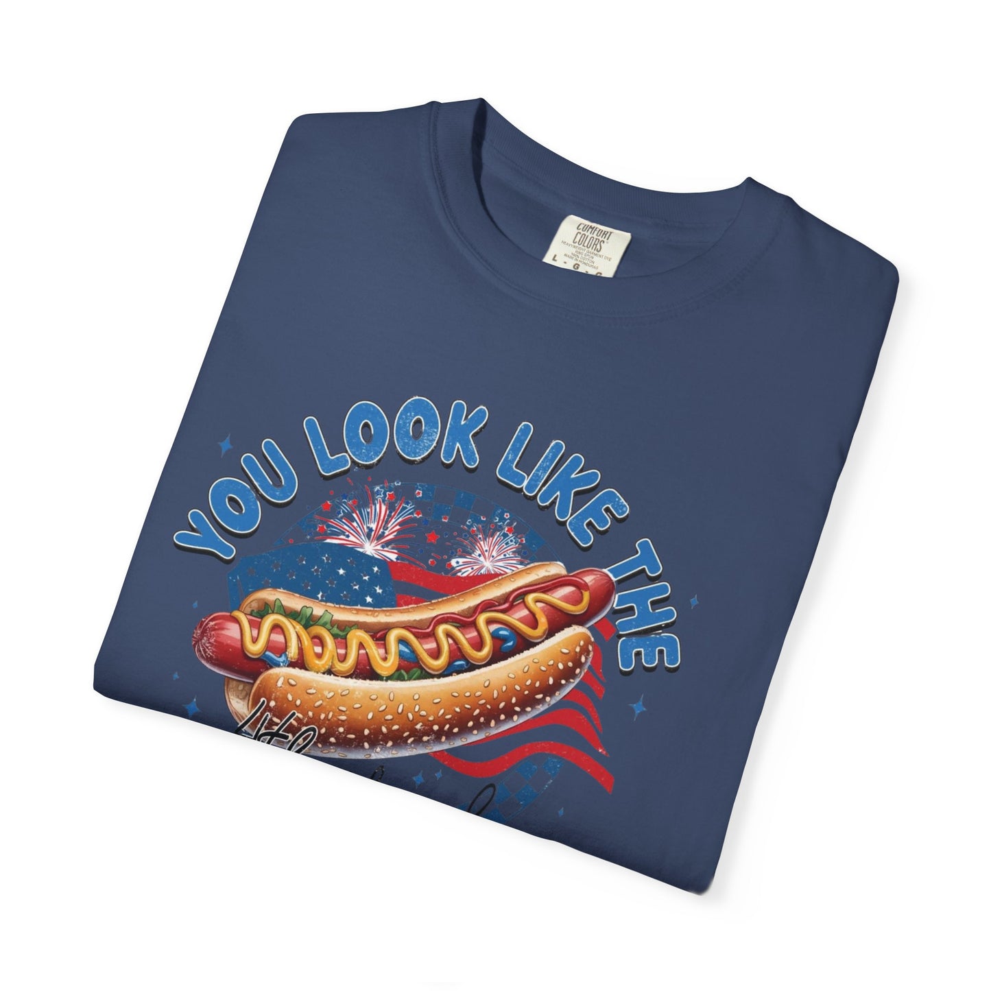 You Look Like The 4th of July - Comfort Color T-shirt