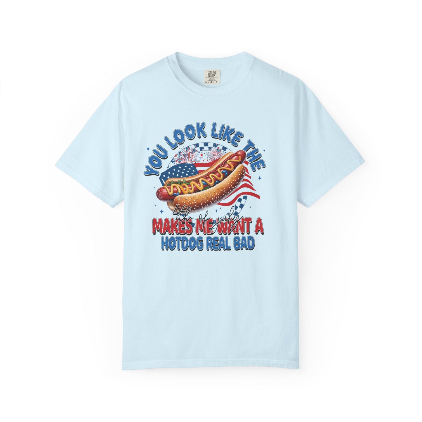 You Look Like The 4th of July - Comfort Color T-shirt