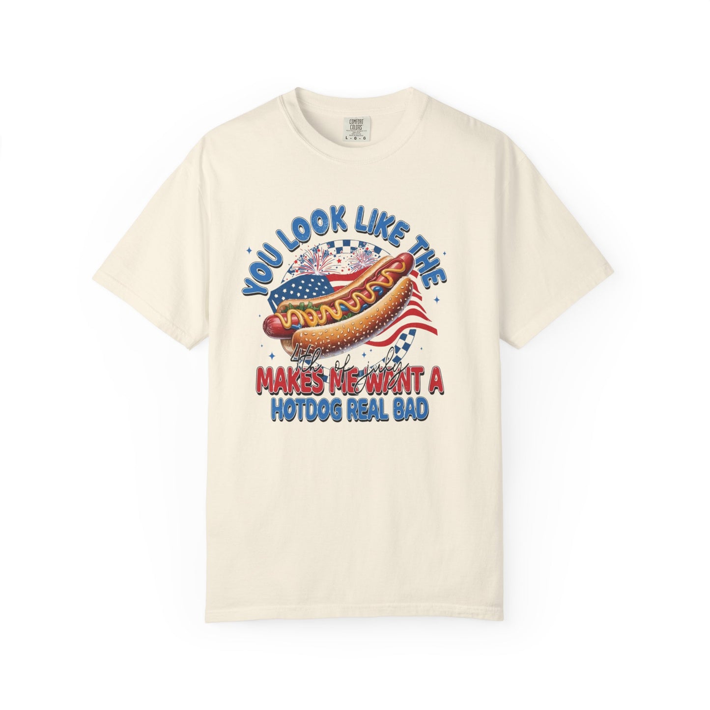 You Look Like The 4th of July - Comfort Color T-shirt