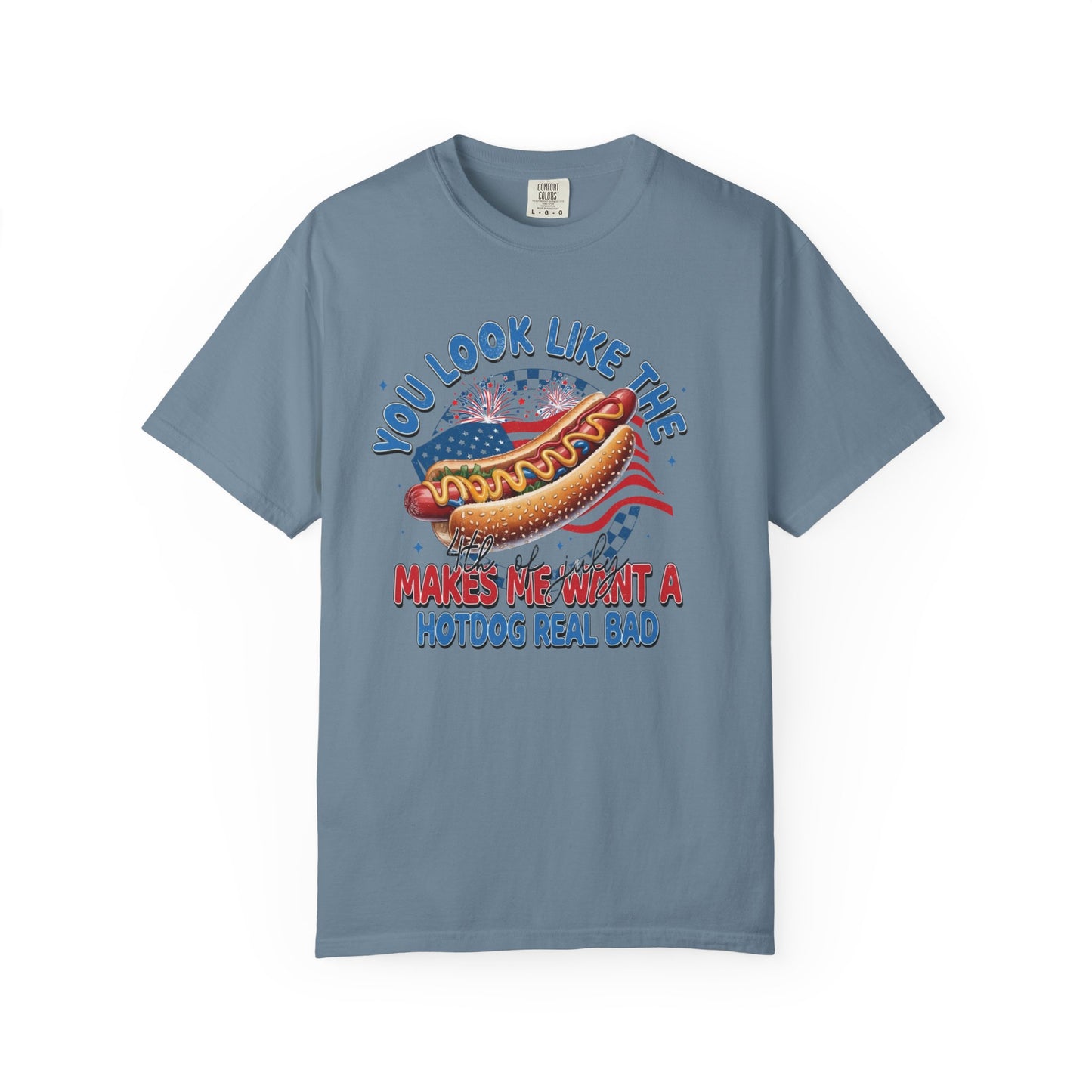 You Look Like The 4th of July - Comfort Color T-shirt
