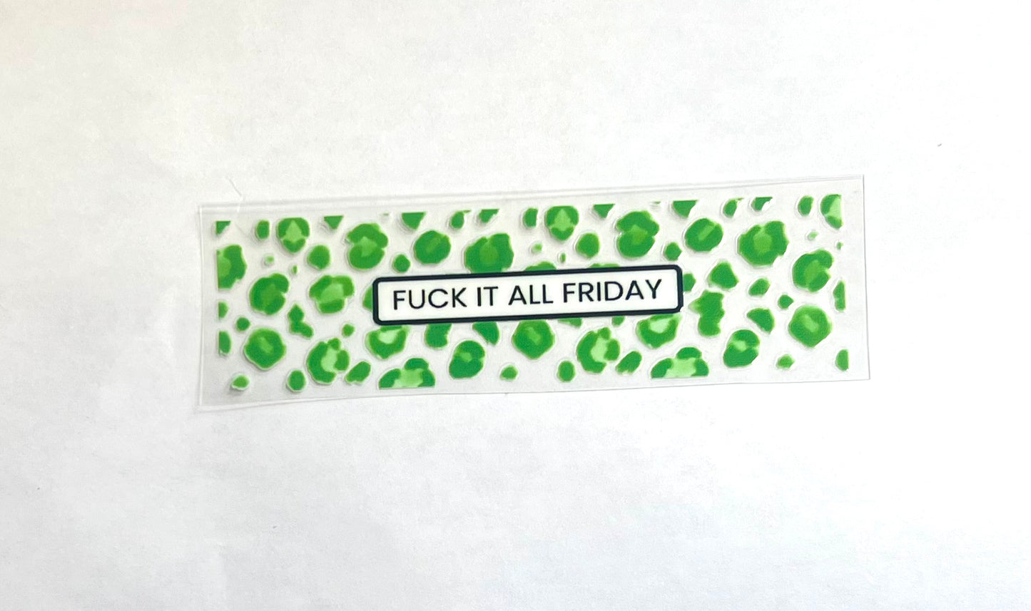 Fuck It All Friday