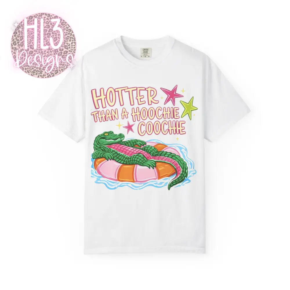 Hotter Than A Hoochie Coochie Comfor Color T-shirt - T-Shirt