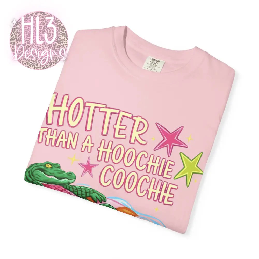Hotter Than A Hoochie Coochie Comfor Color T-shirt - T-Shirt
