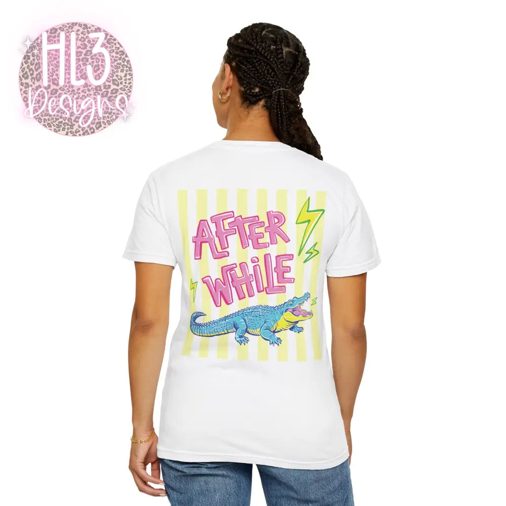 Later Gator After While Crocodile T-Shirt Comfort Color - T-Shirt