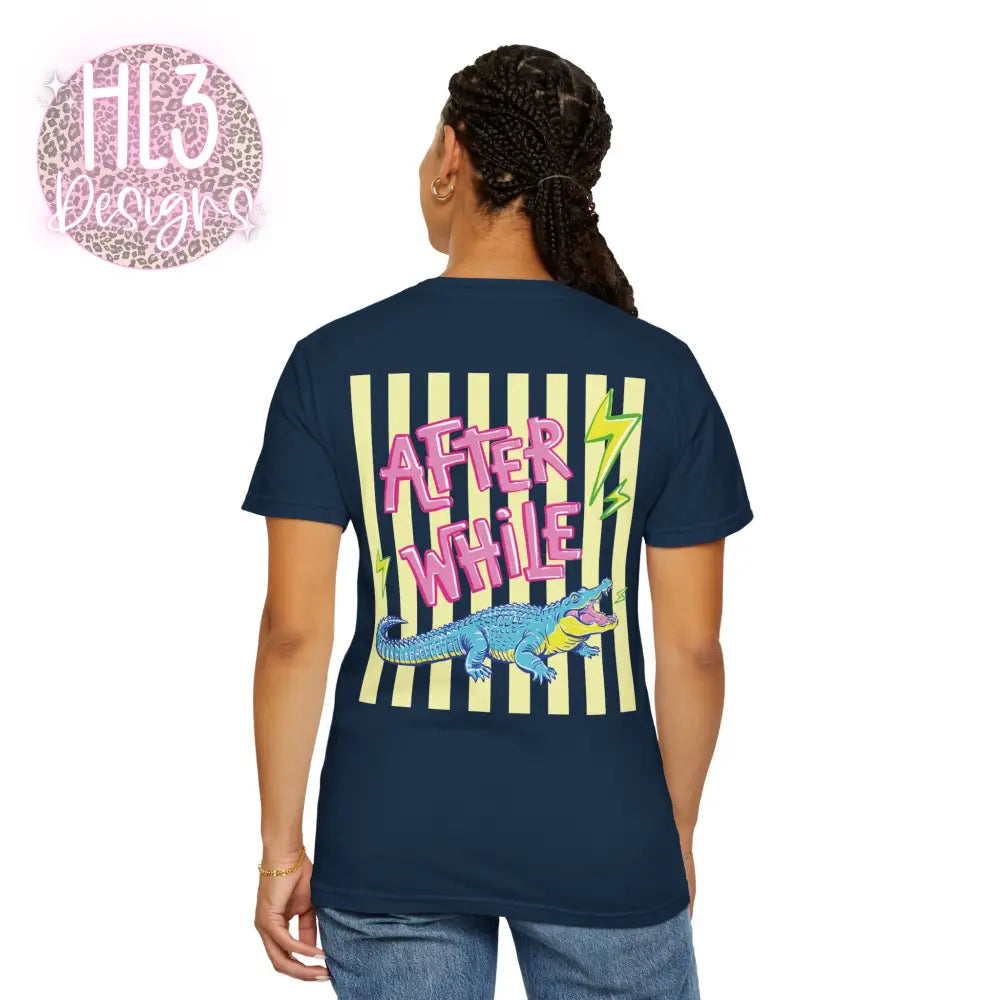 Later Gator After While Crocodile T-Shirt Comfort Color - T-Shirt