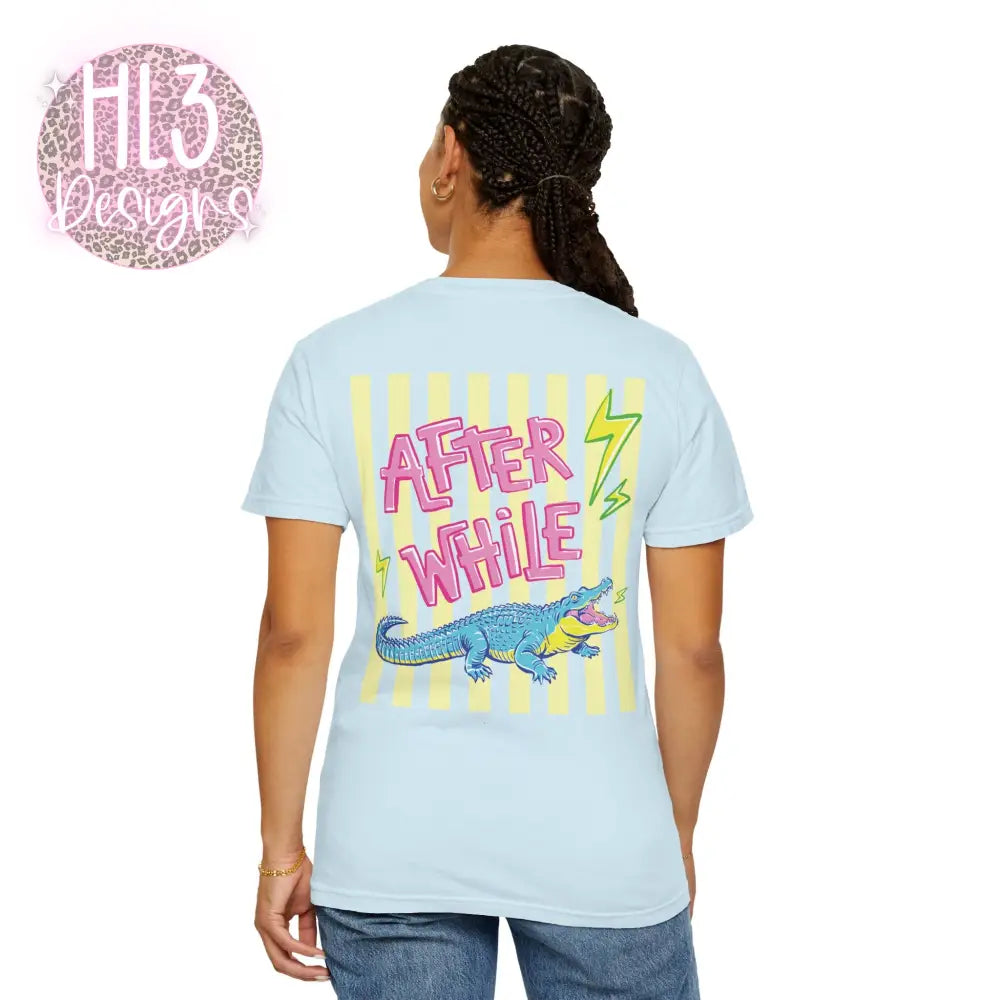 Later Gator After While Crocodile T-Shirt Comfort Color - T-Shirt