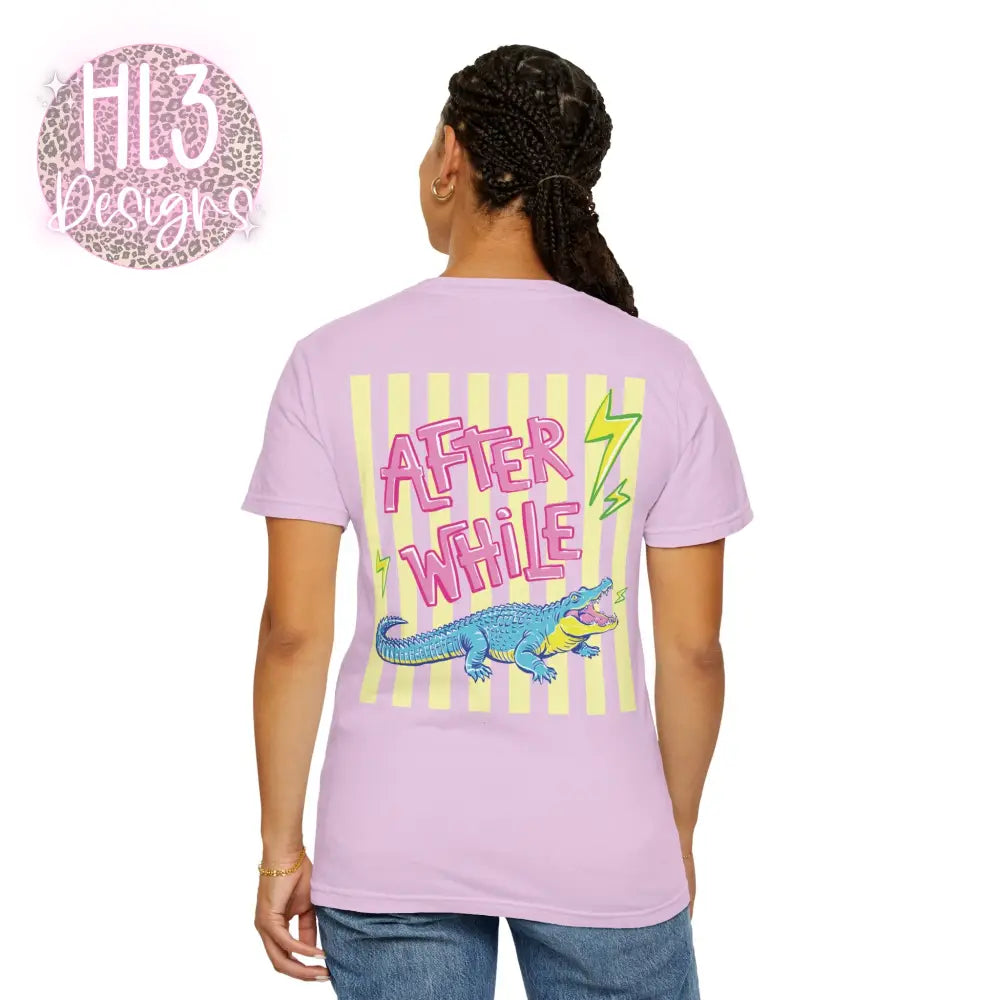 Later Gator After While Crocodile T-Shirt Comfort Color - T-Shirt