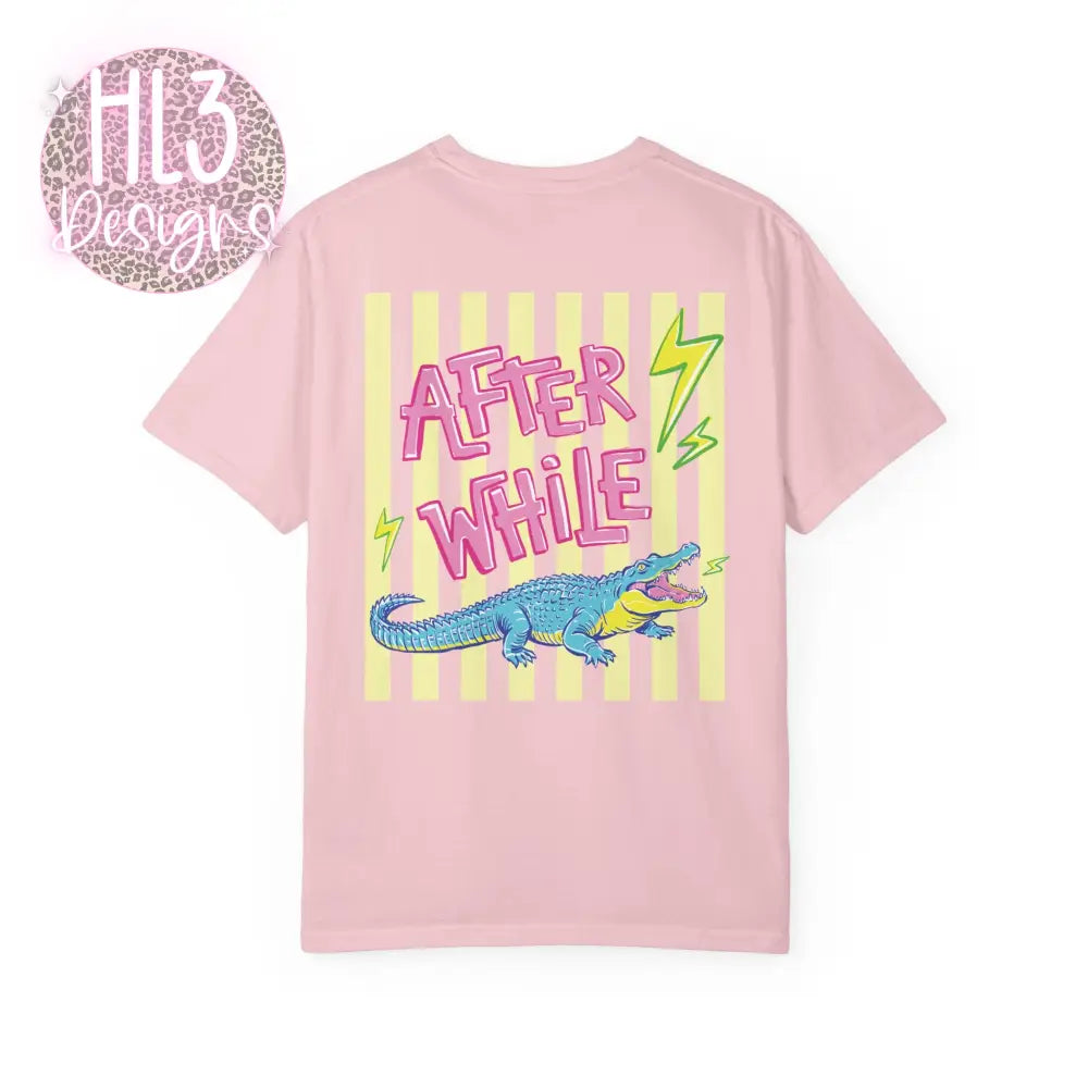 Later Gator After While Crocodile T-Shirt Comfort Color - T-Shirt