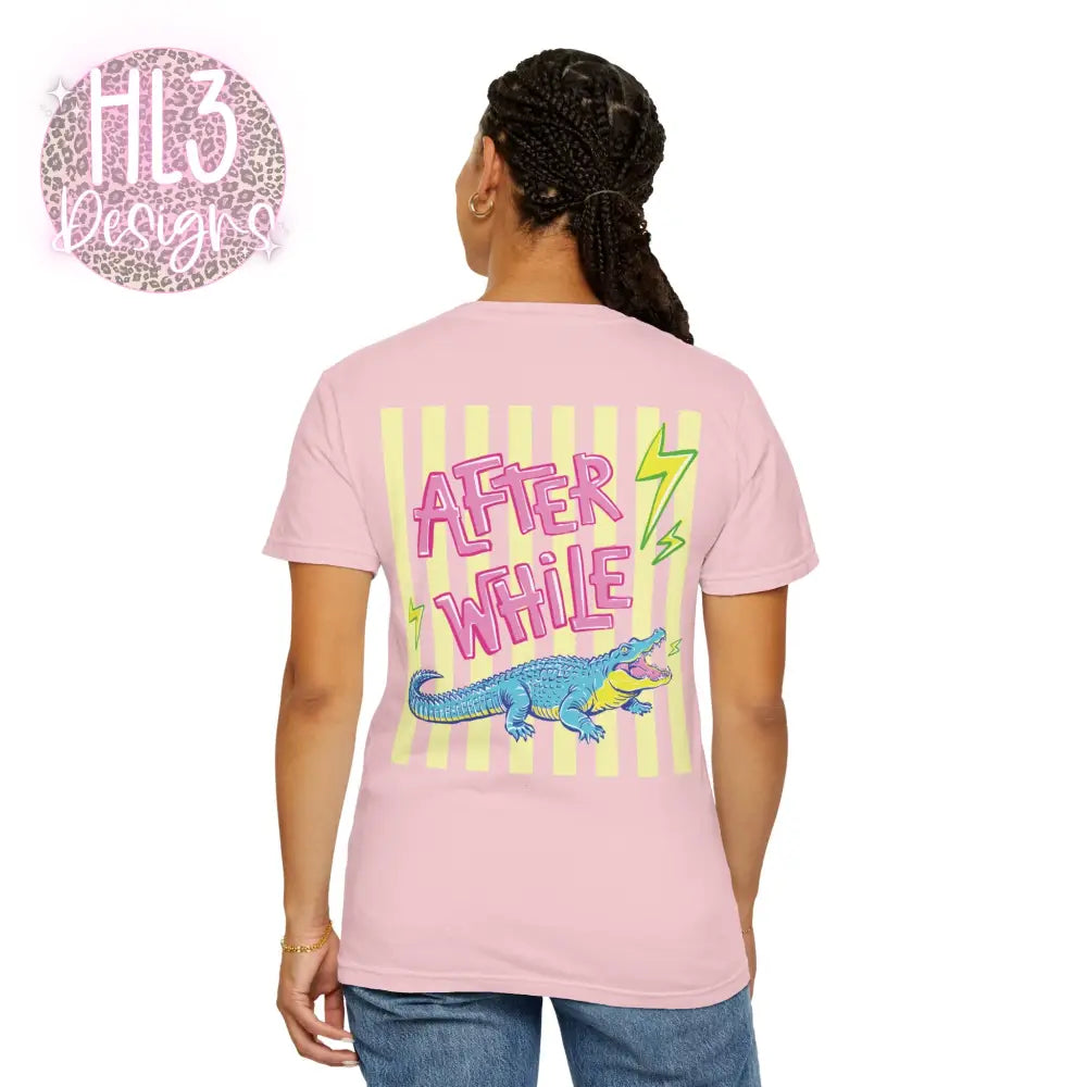 Later Gator After While Crocodile T-Shirt Comfort Color - T-Shirt