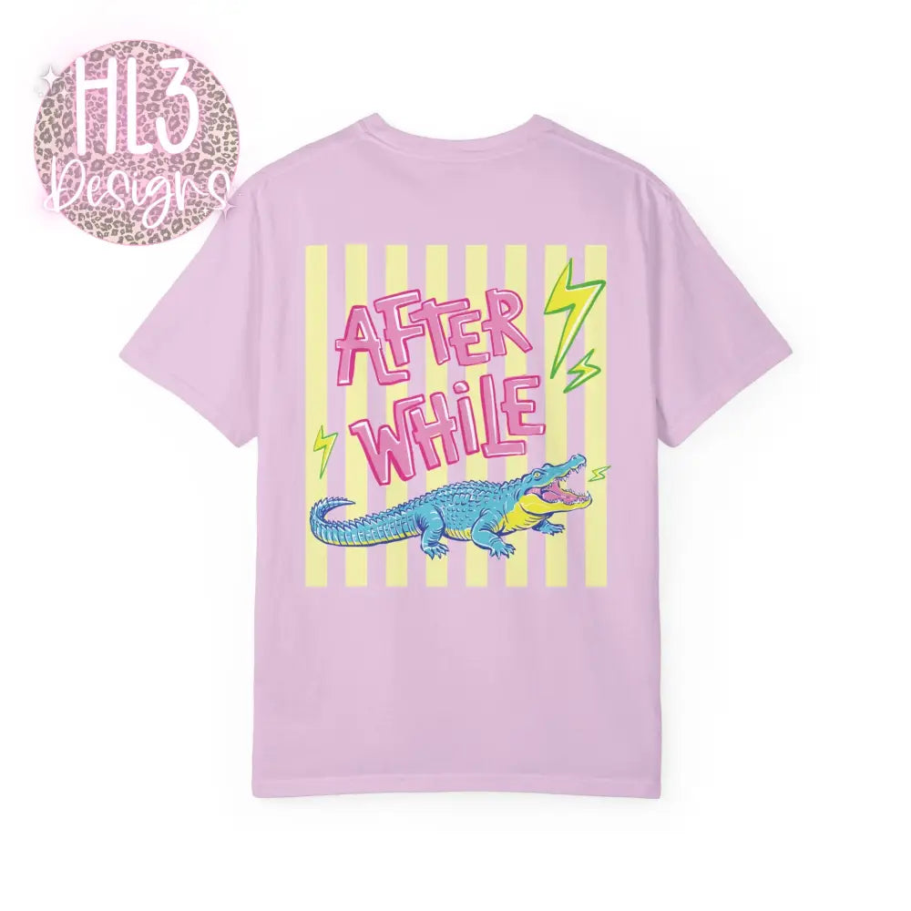Later Gator After While Crocodile T-Shirt Comfort Color - T-Shirt