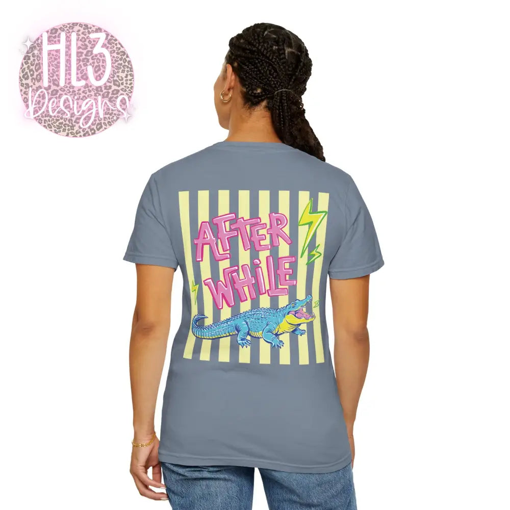 Later Gator After While Crocodile T-Shirt Comfort Color - T-Shirt