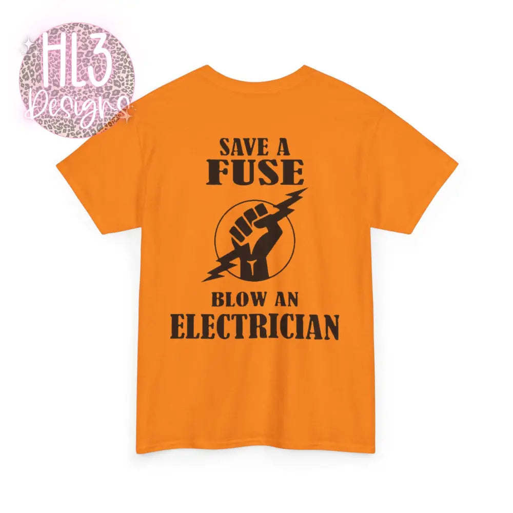 Save A Fuse Blow An Electrician TShirt - Safety Orange / S - T-Shirt
