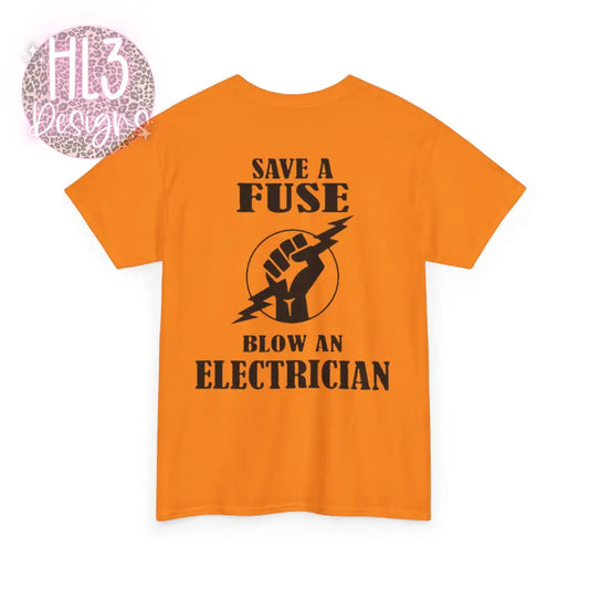 Save A Fuse Blow An Electrician TShirt - Safety Orange / S - T-Shirt