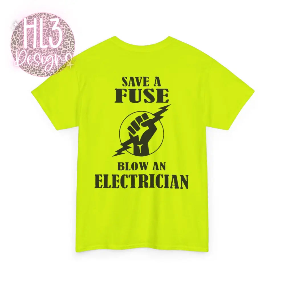 Save A Fuse Blow An Electrician TShirt - T-Shirt