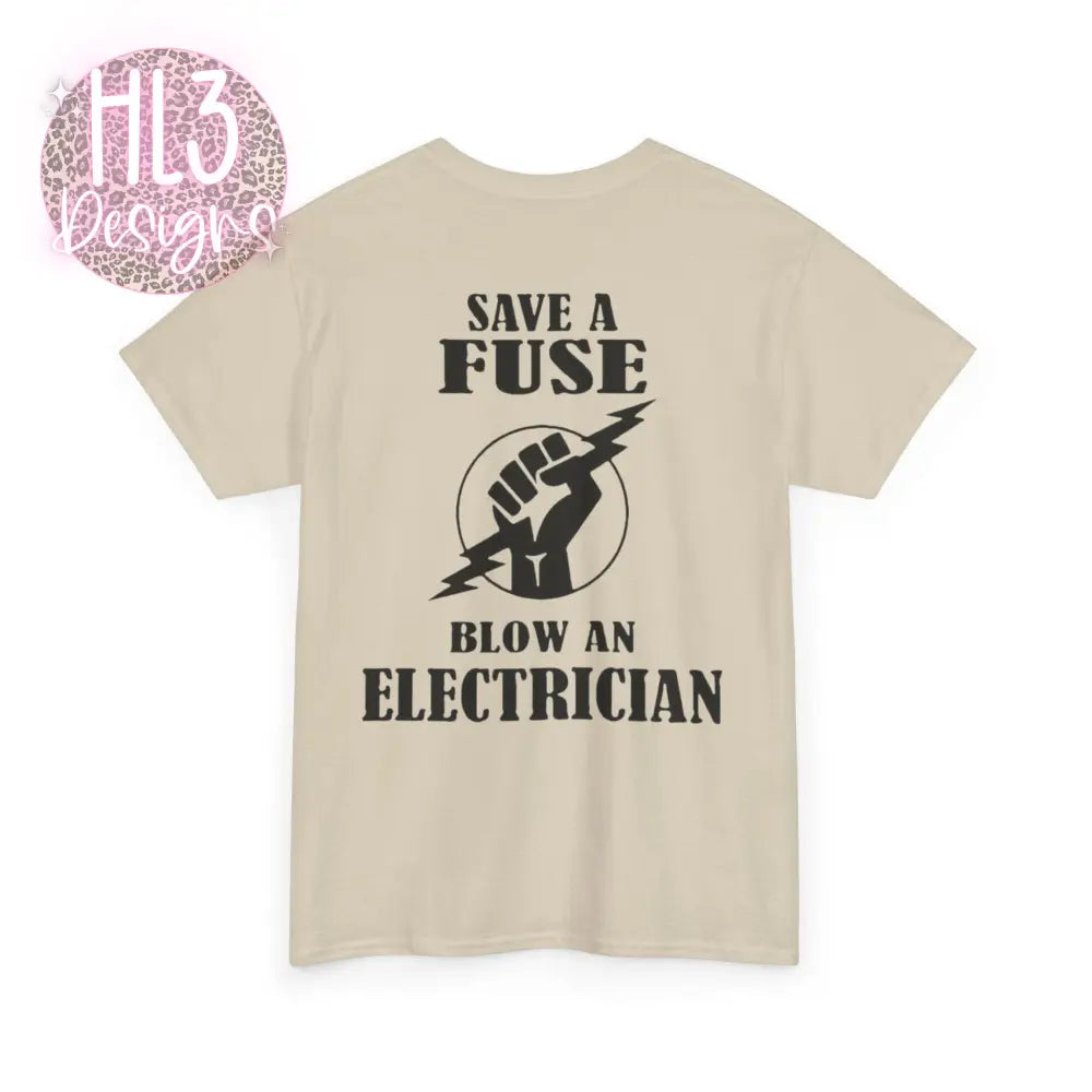 Save A Fuse Blow An Electrician TShirt - T-Shirt