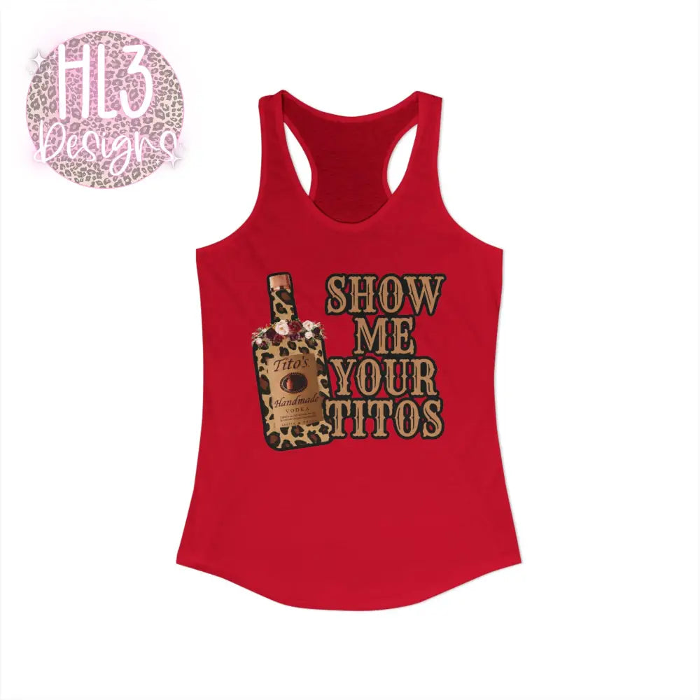 Show Me Your Tito’s - Racerback Tank - Tank Top