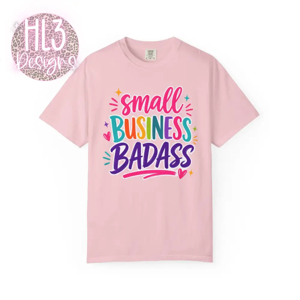 Small Business Badass Comfort Color T-Shirt - T-Shirt