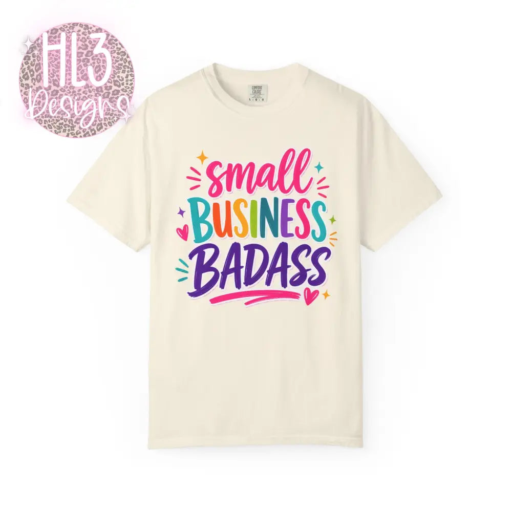 Small Business Badass Comfort Color T-Shirt - Ivory / S - T-Shirt
