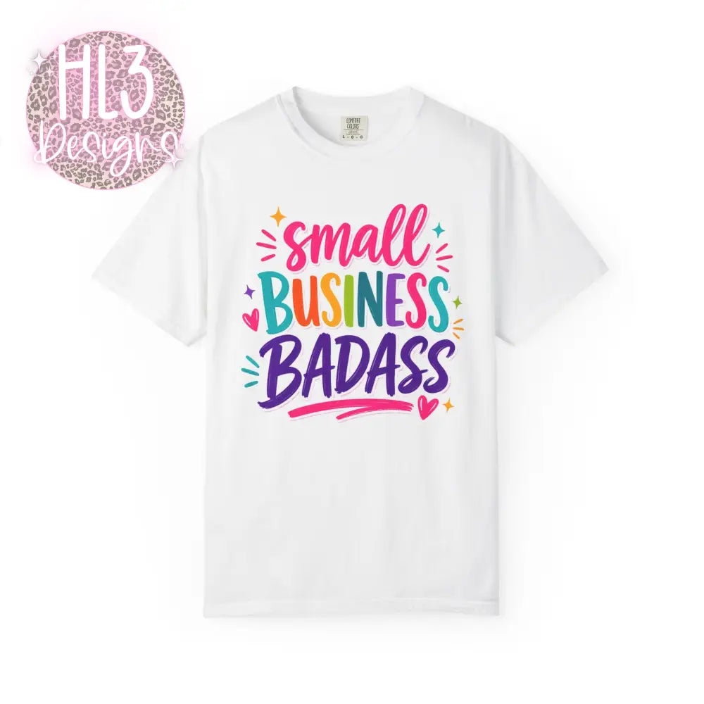 Small Business Badass Comfort Color T-Shirt - White / S - T-Shirt